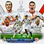 Real - Sevilla: Trận Siêu Cup của những đổi thay
